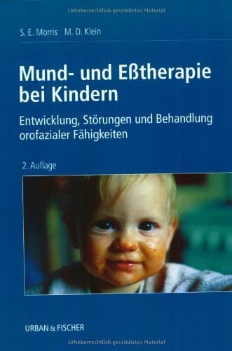 Morris, Suzanne Evans Mund- und Esstherapie bei Kindern: Entwicklung, Störungen und Behandlung orofazialer Fähigkeiten