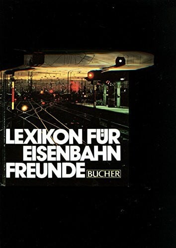 Seidel, Kurt Lexikon für Eisenbahnfreunde: Das Eisenbahnwesen von A-Z in 1400 Stichworten