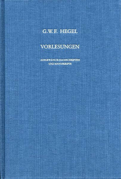Good, Franz A. Vorlesungen über die Logik und Metaphysik: Heidelberg 1817. Mitgeschrieben von F.A. Good (Vorlesungen. Ausgewählte Nachschriften und Manuskripte)