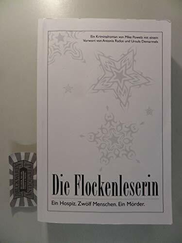 Powelz, Mike Die Flockenleserin: Ein Hospiz, 12 Menschen, ein Mörder
