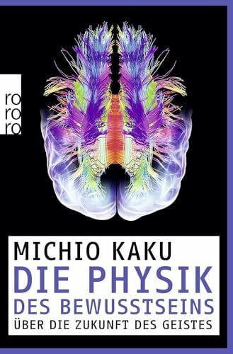 Kaku, Michio Die Physik des Bewusstseins: Über die Zukunft des Geistes