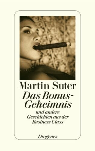 Suter, Martin Das Bonus-Geheimnis: Und andere Geschichten aus der Business Class