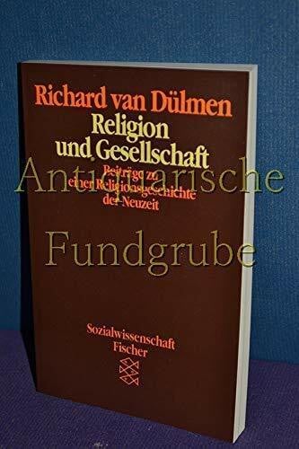 Dülmen, Richard van Religion und Gesellschaft: Beiträge zu einer Religionsgeschichte der Neuzeit