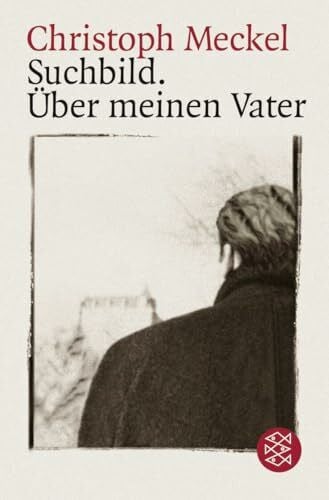 Meckel, Christoph Suchbild. Über meinen Vater