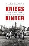 Lorenz, Hilke Kriegskinder. Das Schicksal einer Generation