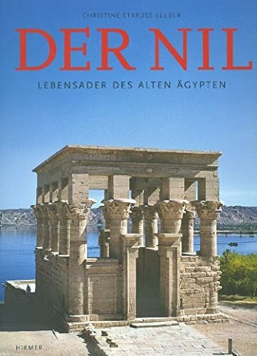 Strauß-Seeber, Christine Der Nil: Lebensader des Alten Ägypten