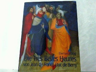 König, Eberhard Die Très Belles Heures von Jean de France Duc de Berry: Ein Meisterwerk an der Schwelle zur Neuzeit