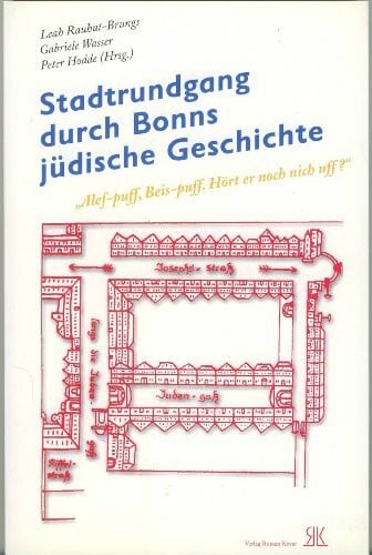 Wasser, Gabriele Stadtrundgang durch Bonns jüdische Geschichte: Alef-Puff, Beis-Puff, hört er noch nich uff?