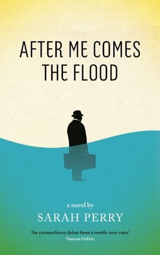 Perry, Sarah After Me Comes the Flood: From the author of The Essex Serpent