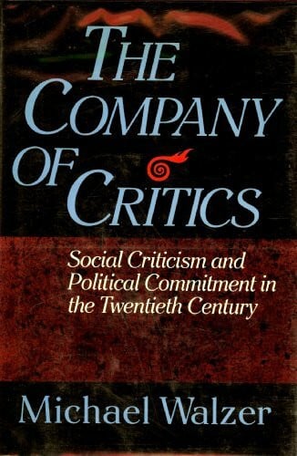 Walzer, Michael Company Of Critics: Social Criticism and Political Commitment in the Twentieth Century