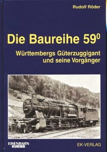 Röder, Rudolf Die Baureihe 59: Württembergs Güterzuggigant und seine Vorgänger