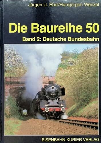 Wenzel, Hans J Die Baureihe 50, Bd.2, Deutsche Bundesbahn