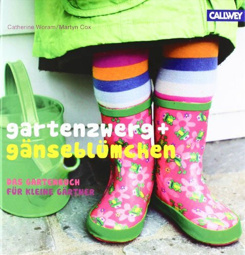 Cox, Martyn Gartenzwerg + Gänseblümchen: Das Gartenbuch für kleine Gärtner
