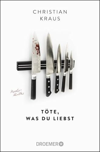 Kraus, Christian Töte, was du liebst: Psychothriller
