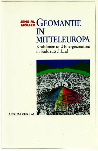 Möller, Jens M. Geomantie in Mitteleuropa. Kraftlinien und Energiezentren in Süddeutschland