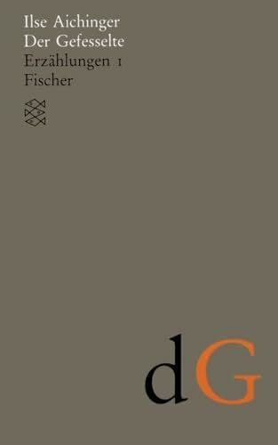 Aichinger, Ilse Der Gefesselte: Erzählungen 1 (1948-1952) (Ilse Aichinger, Werke in acht Bänden (Taschenbuchausgabe))