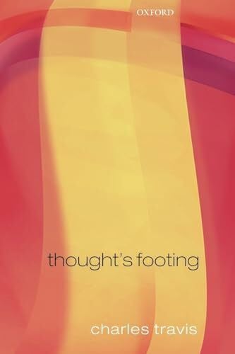 Travis, Charles Thought's Footing: A Theme in Wittgenstein's Philosophical Investigations