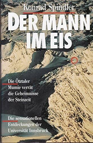 Spindler, Konrad Der Mann im Eis: Die Geschichte der Gletschermumie aus den Ötztaler Alpen