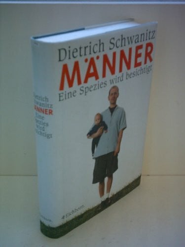 Schwanitz, Dietrich Männer: Eine Spezies wird besichtigt