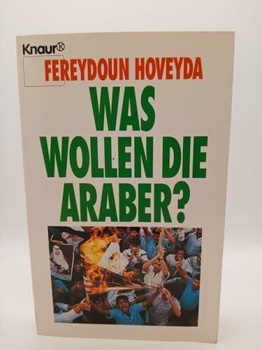 Hoveyda, Fereydoun Was wollen die Araber? (Knaur Taschenbücher. Sachbücher)