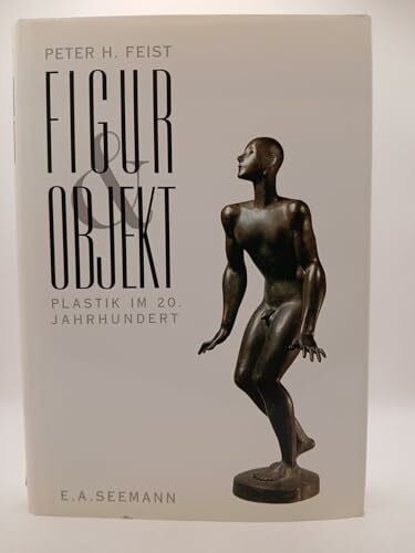 Feist, Peter H. Figur und Objekt