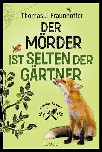 Fraunhoffer, Thomas J. Der Mörder ist selten der Gärtner: Garten-Krimi