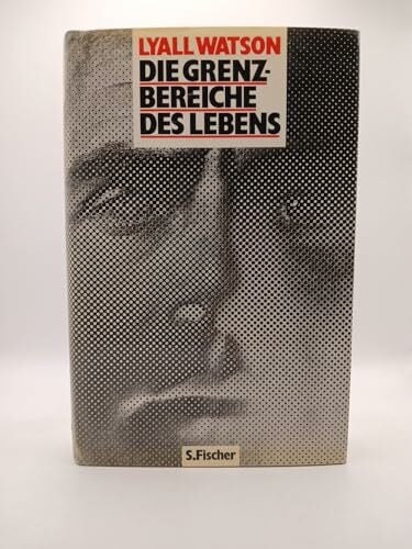 Watson, Lyall Die Grenzbereiche des Lebens