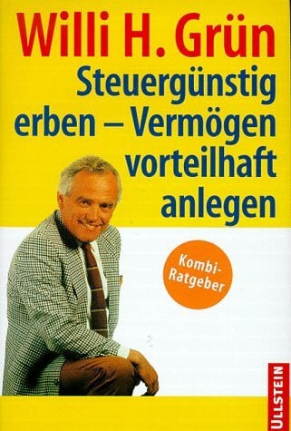 Grün, Willi Steuergünstig erben, Vermögen vorteilhaft anlegen
