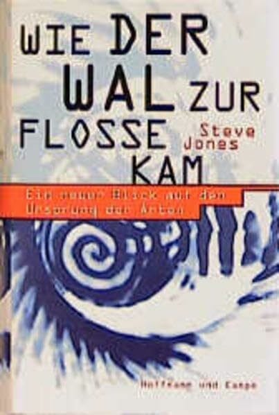 Vogel, Sebastian Wie der Wal zur Flosse kam: Ein neuer Blick auf den Ursprung der Arten
