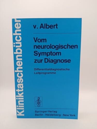 Albert, Hans-Henning Von Vom Neurologischen Symptom Zur Diagnose: Differentialdiagnostische Leitprogramme (Kliniktaschenb Cher) (German Edition) (Kliniktaschenbücher)