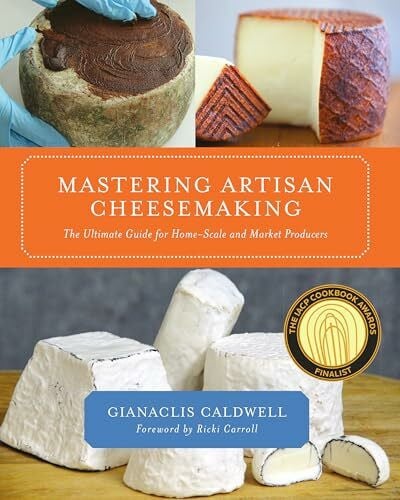 Carroll, Ricki Mastering Artisan Cheesemaking: The Ultimate Guide for Home-Scale and Market Producers