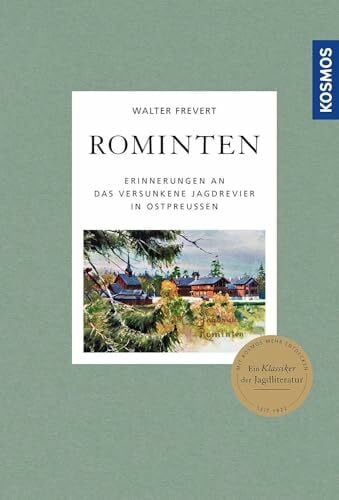 Frevert, Walter Rominten: Erinnerungen an das versunkene Jagdrevier in Ostpreussen - ein Klassiker der Jagdliteratur