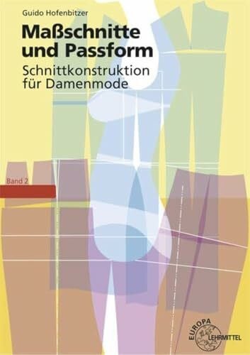 Hofenbitzer, Guido Maßschnitte und Passform - Schnittkonstruktion für Damenmode: Band 2