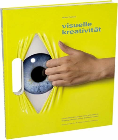 Klell, Christine Visuelle Kreativität: Kreativitätstechniken für neue Bildwelten in Werbung, 3-D-Animation und Computergames