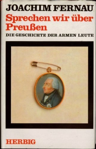 Fernau, Joachim Sprechen wir über Preussen: Die Geschichte der armen Leute (Sonderreihe)