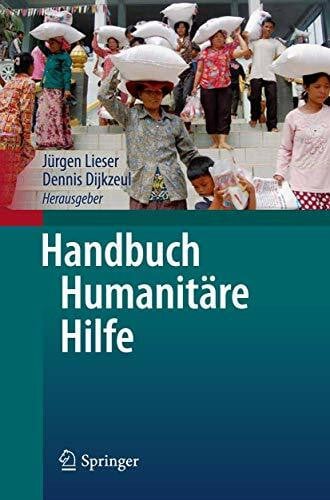 Dijkzeul, Dennis Handbuch Humanitäre Hilfe: Theorie und Praxis des Helfens in Gewaltkonflikten und Naturkatastrophen