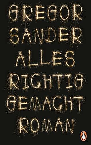 Sander, Gregor Alles richtig gemacht: Roman