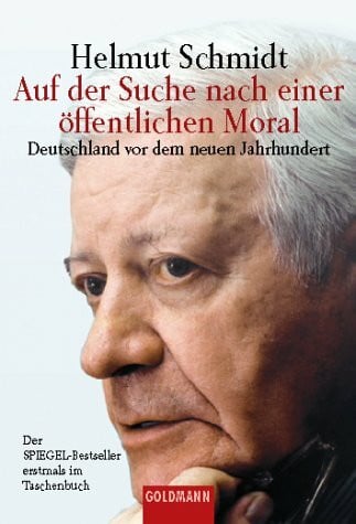 Schmidt, Helmut Auf der Suche nach einer öffentlichen Moral: Deutschland vor dem neuen Jahrhundert