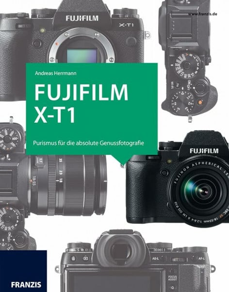 Herrmann, Andreas Das Kamerabuch Fujifilm X-T1: Purismus für die absolute Genussfotografie