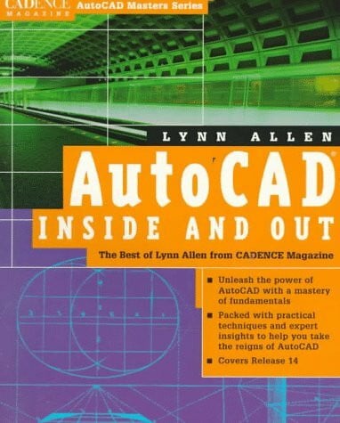 Allen, Lynn Autocad Inside and Out: The Best of Lynn Allen from Cadence Magazine (Cadence Magazine Autocad Masters Series)
