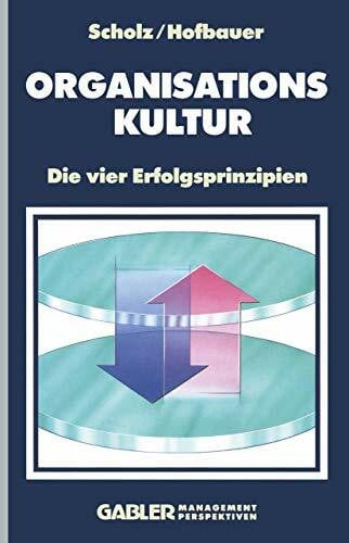 Scholz, Christian Organisationskultur: Die vier Erfolgsprinzipien