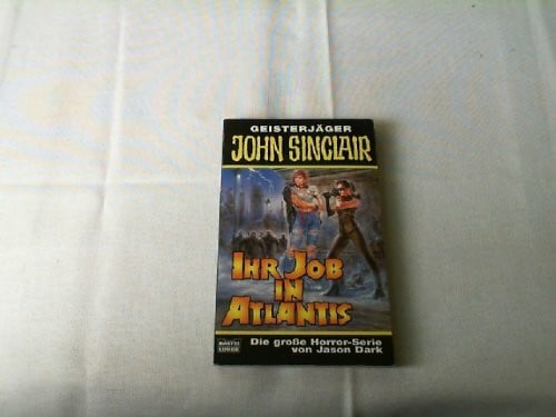 Dark, Jason Ihr Job in Atlantis (John Sinclair. Bastei Lübbe Taschenbücher)