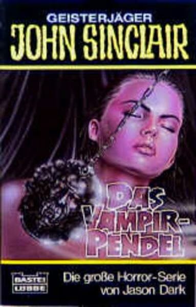 Dark, Jason Das Vampir-Pendel (John Sinclair. Bastei Lübbe Taschenbücher)