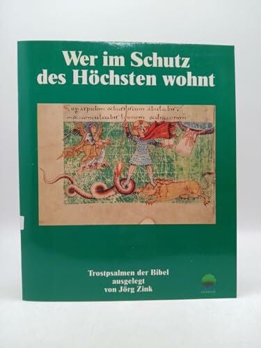 Zink, Jörg Wer im Schutz des Höchsten wohnt: Trostpsalmen der Bibel. Bilder aus dem Stuttgarter Psalter (Eschbacher Geschenkhefte)