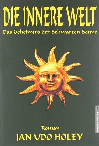 Holey, Jan Udo Die innere Welt. Das Geheimnis der Schwarzen Sonne