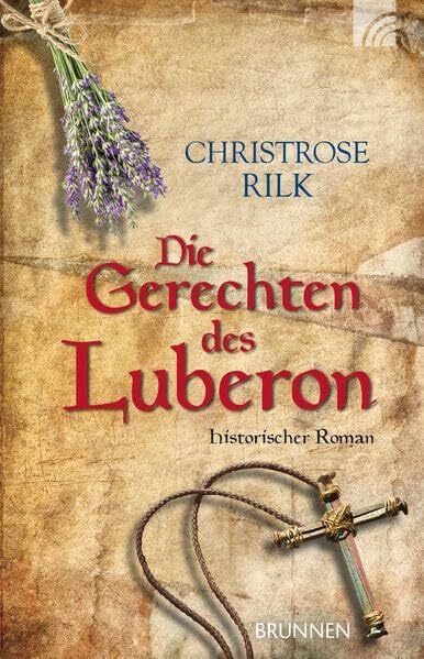 Rilk, Christrose Die Gerechten des Luberon: Historischer Roman