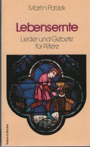 Martin Patzek Lebensernte. Lieder und Gebete für Ältere.