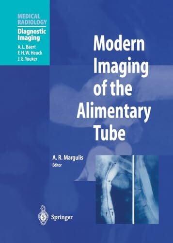 Youker, J.E. Modern Imaging of the Alimentary Tube (Medical Radiology / Diagnostic Imaging)
