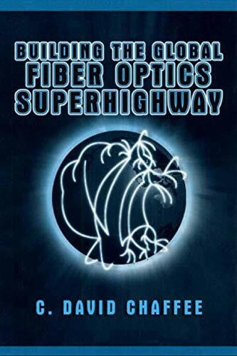 Chaffee, C. David Building the Global Fiber Optics Superhighway