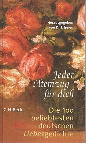 Ippen, Dirk Jeder Atemzug für Dich: Die 100 beliebtesten deutschen Liebesgedichte